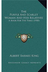 The Purple and Scarlet Woman and Her Relatives