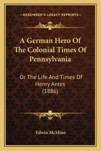A German Hero Of The Colonial Times Of Pennsylvania