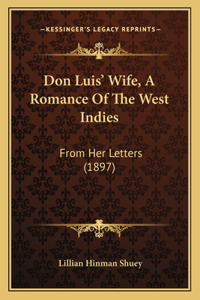 Don Luis' Wife, A Romance Of The West Indies