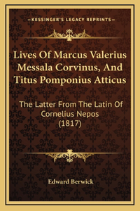 Lives Of Marcus Valerius Messala Corvinus, And Titus Pomponius Atticus