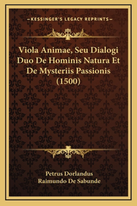 Viola Animae, Seu Dialogi Duo De Hominis Natura Et De Mysteriis Passionis (1500)