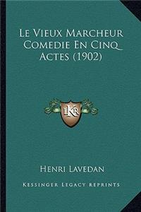 Le Vieux Marcheur Comedie En Cinq Actes (1902)