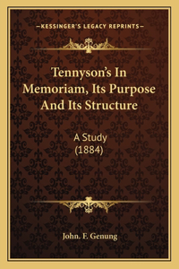 Tennyson's In Memoriam, Its Purpose And Its Structure