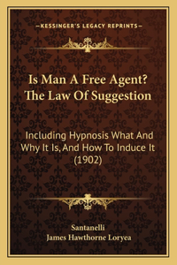 Is Man A Free Agent? The Law Of Suggestion