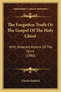 Forgotten Truth Or The Gospel Of The Holy Ghost