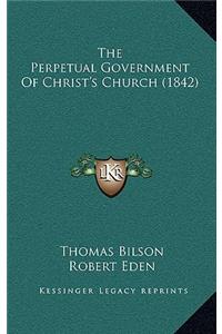 Perpetual Government Of Christ's Church (1842)