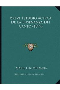 Breve Estudio Acerca De La Ensenanza Del Canto (1899)