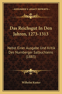 Das Reichsgut In Den Jahren, 1273-1313