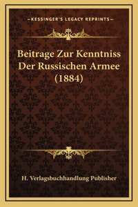 Beitrage Zur Kenntniss Der Russischen Armee (1884)