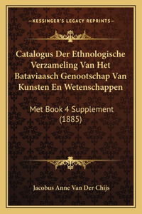 Catalogus Der Ethnologische Verzameling Van Het Bataviaasch Genootschap Van Kunsten En Wetenschappen