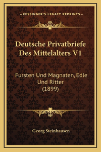 Deutsche Privatbriefe Des Mittelalters V1