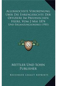 Allerhochste Verordnung Uber Die Ehrengerichte Der Offiziere Im Preussischen Heere, Vom 2 Mai 1874