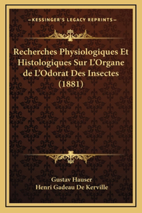 Recherches Physiologiques Et Histologiques Sur L'Organe de L'Odorat Des Insectes (1881)