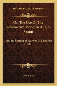 On The Use Of The Subjunctive Mood In Anglo-Saxon