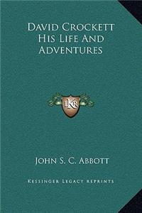 David Crockett His Life And Adventures