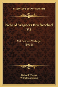 Richard Wagners Briefwechsel V2