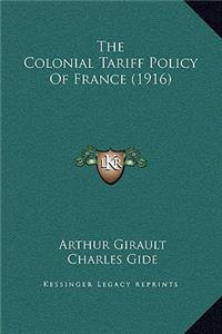 The Colonial Tariff Policy Of France (1916)