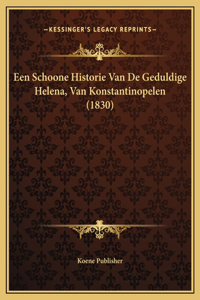 Een Schoone Historie Van De Geduldige Helena, Van Konstantinopelen (1830)