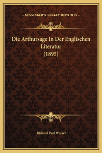 Die Arthursage In Der Englischen Literatur (1895)