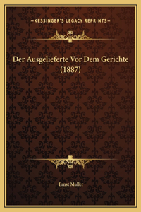 Der Ausgelieferte Vor Dem Gerichte (1887)