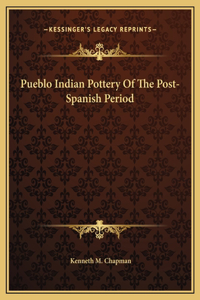 Pueblo Indian Pottery Of The Post-Spanish Period