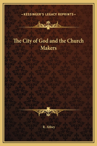 The City of God and the Church Makers