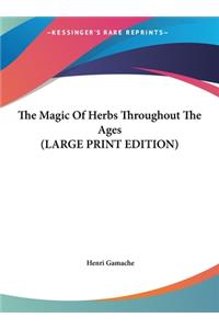The Magic Of Herbs Throughout The Ages (LARGE PRINT EDITION)