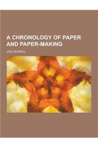 A Chronology of Paper and Paper-Making
