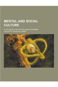 Mental and Social Culture; A Text Book for Schools and Academies