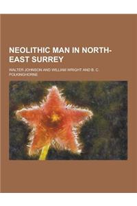 Neolithic Man in North-East Surrey