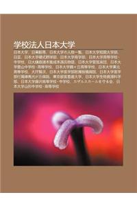 Xue Xiao F Ren Ri B N Da Xue: Ri B N Da Xue, Ri D Ng J Zhu N, Ri B N Da Xueno Ren Wu y L N, Ri B N Da Xue Du N Q Da Xue Bu, Ri Yun