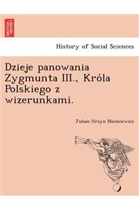 Dzieje panowania Zygmunta III., Kro´la Polskiego z wizerunkami.