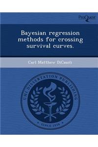 Bayesian Regression Methods for Crossing Survival Curves