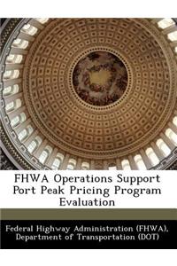 Fhwa Operations Support Port Peak Pricing Program Evaluation