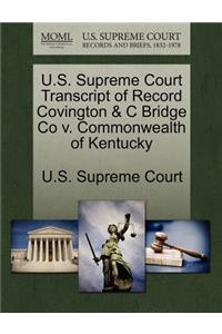 U.S. Supreme Court Transcript of Record Covington & C Bridge Co V. Commonwealth of Kentucky