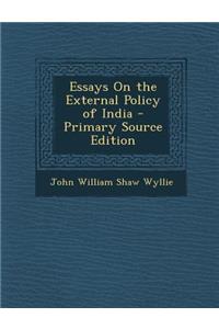 Essays on the External Policy of India