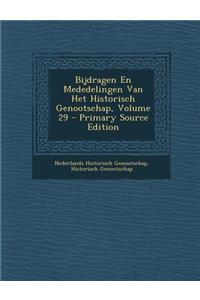 Bijdragen En Mededelingen Van Het Historisch Genootschap, Volume 29 - Primary Source Edition
