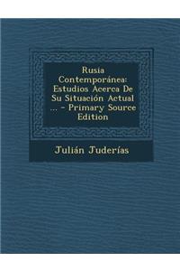 Rusia Contemporanea: Estudios Acerca de Su Situacion Actual ...: Estudios Acerca de Su Situacion Actual ...