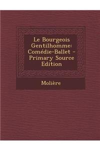 Le Bourgeois Gentilhomme: Comedie-Ballet