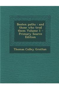 Beaten Paths: And Those Who Trod Them Volume 1