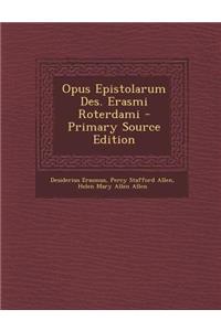 Opus Epistolarum Des. Erasmi Roterdami