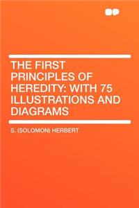The First Principles of Heredity