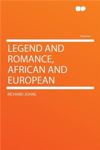 Legend and Romance, African and European Volume 1