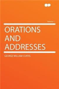Orations and Addresses Volume 1