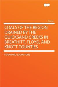 Coals of the Region Drained by the Quicksand Creeks in Breathitt, Floyd, and Knott Counties