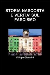 Storia Nascosta E Verita' Sul Fascismo