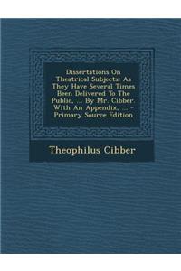 Dissertations on Theatrical Subjects