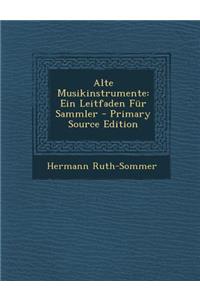 Alte Musikinstrumente: Ein Leitfaden Fur Sammler