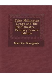 John Millington Synge and the Irish Theatre