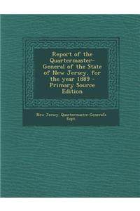 Report of the Quartermaster- General of the State of New Jersey, for the Year 1889